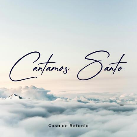 Cantamos Santo | Boomplay Music