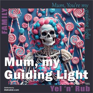 Mum, My Guiding Light