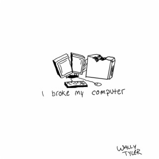 I broke my computer