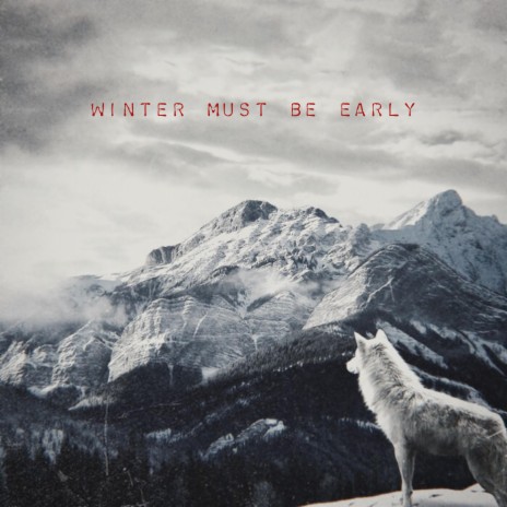 Winter Must Be Early | Boomplay Music