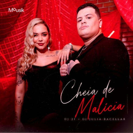 Cheia de Malícia ft. Dj Julia Bacellar & Mousik | Boomplay Music