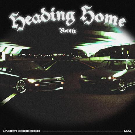 Heading Home (Remix) ft. ian_ | Boomplay Music