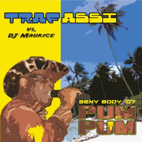 Pum Pum (Sexy Body) ft. DJ Maurice | Boomplay Music