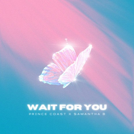 Wait for you ft. Samantha B | Boomplay Music