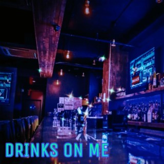 DRINKS ON ME lyrics | Boomplay Music