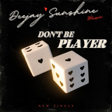 Don't Be Player | Boomplay Music