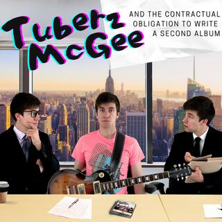 Tuberz McGee and the Contractual Obligation to Write a Second Album