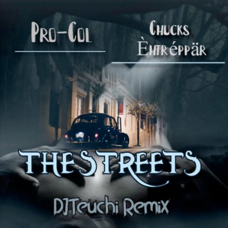 The Streets (DJTeuchi Remix) ft. Chucks Èhtréppär | Boomplay Music