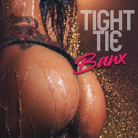 Tight Tie ft. Banx | Boomplay Music