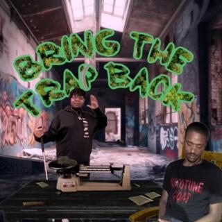 BRING THE TRAP BACK