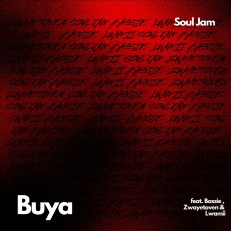 Buya (feat. Bassie, Zwayetoven & Lwamii) | Boomplay Music