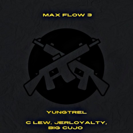 Max Flow 3 ft. C lew, JERLOYALTY & Big Cujo | Boomplay Music
