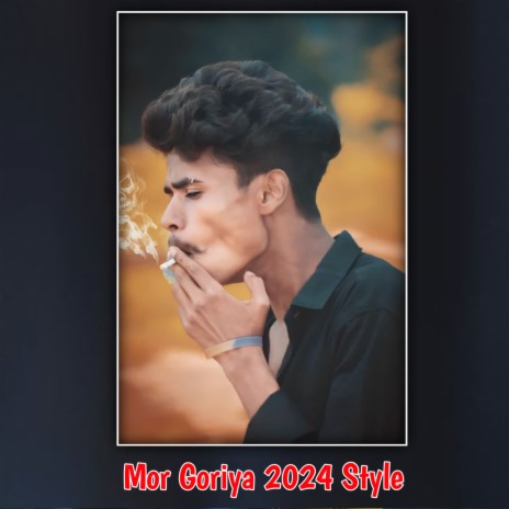 Mor Goriya 2024 Style | Boomplay Music