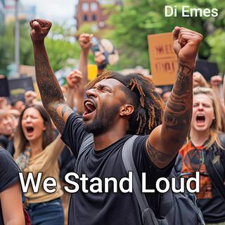 We Stand Loud