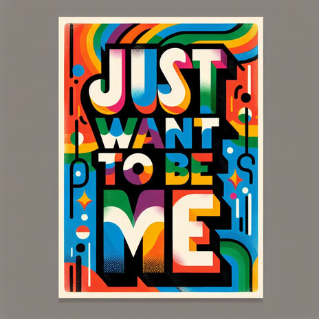 Just Want to Be Me | Boomplay Music