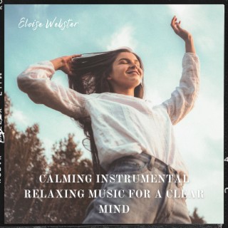 Calming Instrumental Relaxing Music for a Clear Mind