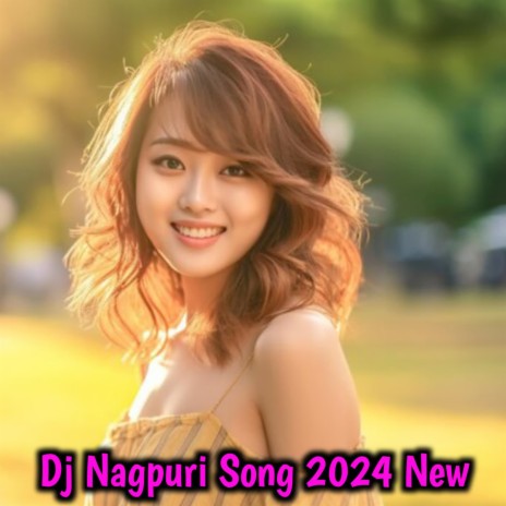 Dj Nagpuri Song 2024 New | Boomplay Music