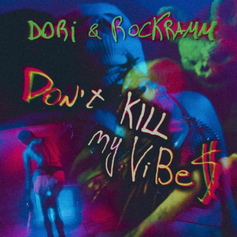 Don't kiLL my ViBe$ ft. Rockram