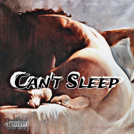 Cant Sleep | Boomplay Music