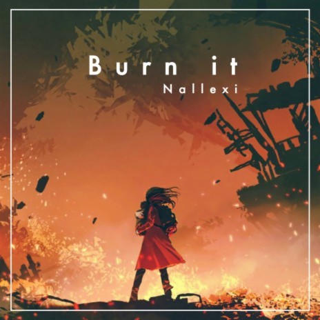 Burn It | Boomplay Music