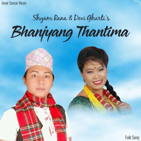 Bhanjyang Thantima ft. Devi Gharti | Boomplay Music