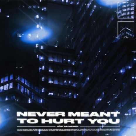 never meant to hurt you ft. LoneWeb | Boomplay Music