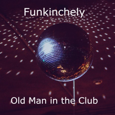 Old Man in the Club | Boomplay Music