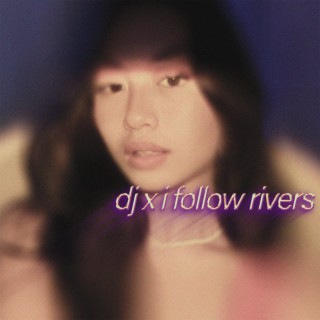 DJ X I Follow Rivers (Slowed + Reverb)