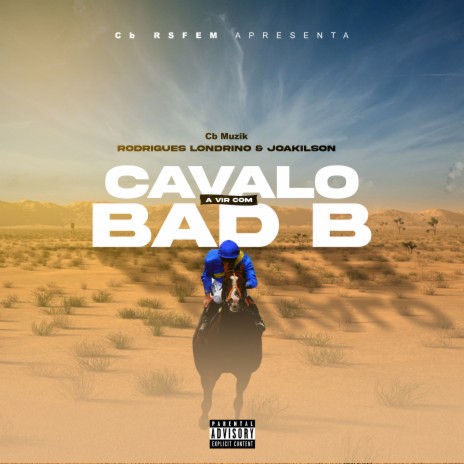 Cavalo a Vir Com Bad B ft. Rodrigues Londrino & Joakilson | Boomplay Music