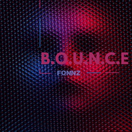 B.O.U.N.C.E | Boomplay Music