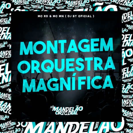 Montagem Orquestra Magnífica ft. Mc Mn & DJ BT Oficial | Boomplay Music