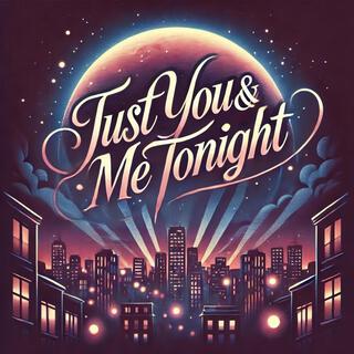 Just you & me Tonight