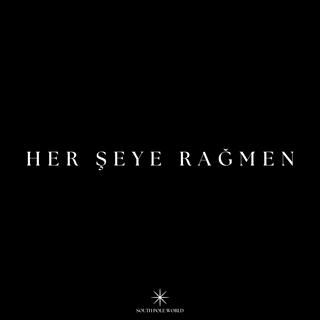 HER ŞEYE RAĞMEN ft. Kalibre lyrics | Boomplay Music