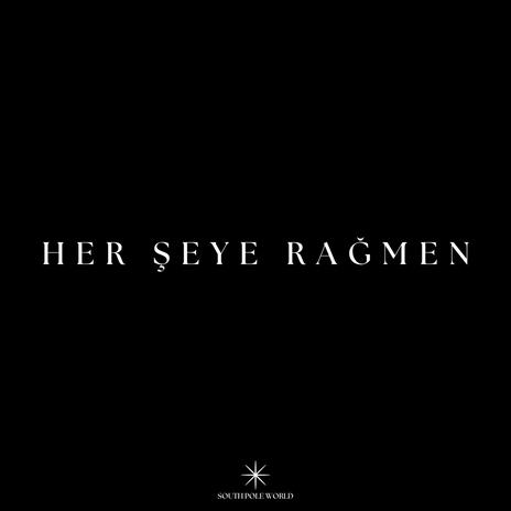 HER ŞEYE RAĞMEN ft. Kalibre | Boomplay Music