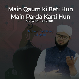 Main Qaum ki Beti Hun Main Parda Karti Hun (Lofi-Mix)