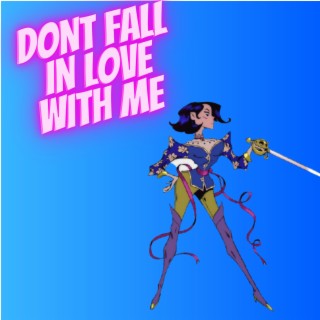 DONT FALL IN LOVE WITH ME