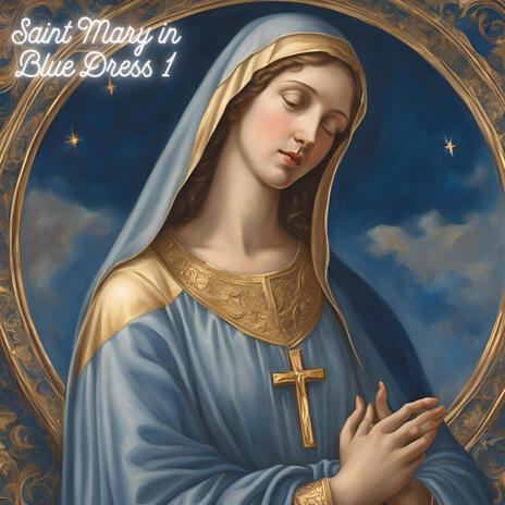 Saint Mary in Blue Dress 1 | Boomplay Music