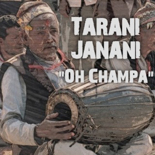 Oh Champa - Tarani Janani