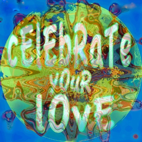 Celebrate Your Love | Boomplay Music