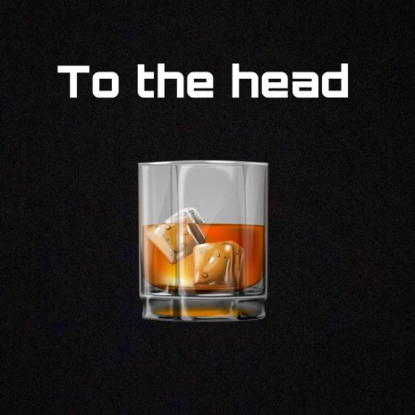 To the head