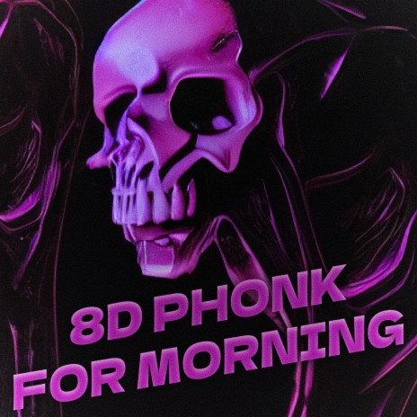 8D PHONK FOR MORNING | Boomplay Music