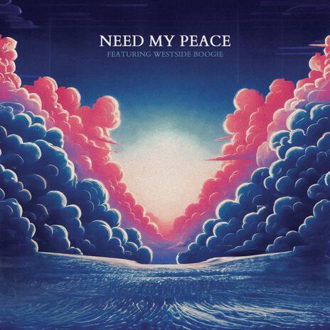 NEED MY PEACE ft. WESTSIDE BOOGIE