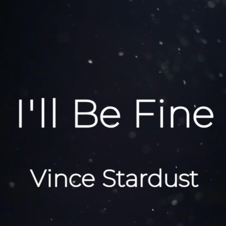 I'll Be Fine | Boomplay Music