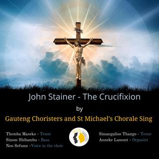 John Stainer (The Crucifixion by Gauteng Choristers & St Michael's Chorale Sing)