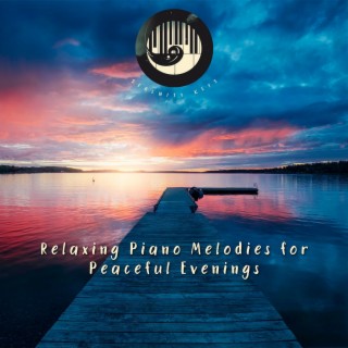 Relaxing Piano Melodies for Peaceful Evenings