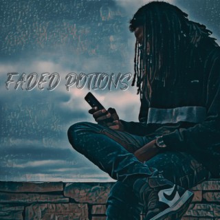 FADED POTIONS lyrics | Boomplay Music