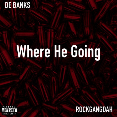 Where He Going ft. RockGang Dah | Boomplay Music