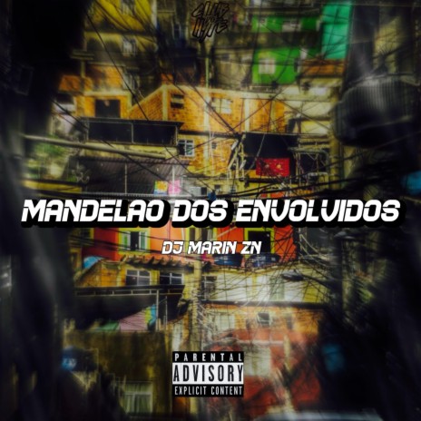 MANDELÃO DOS ENVOLVIDOS ft. DJ MARIN ZN | Boomplay Music