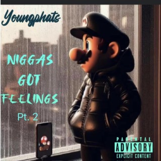 Niggas got feelings pt. 2