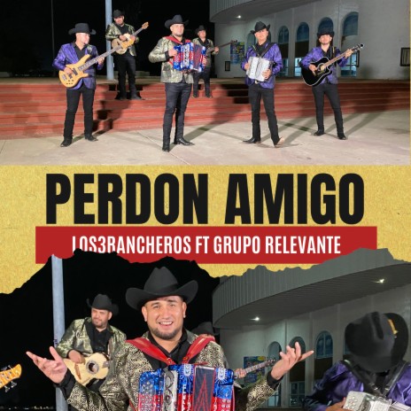 Perdón amigo ft. Grupo Relevante | Boomplay Music